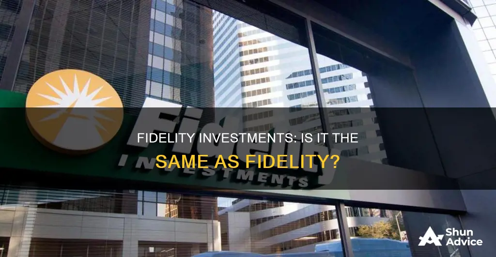 is fidelity and fidelity investments the same