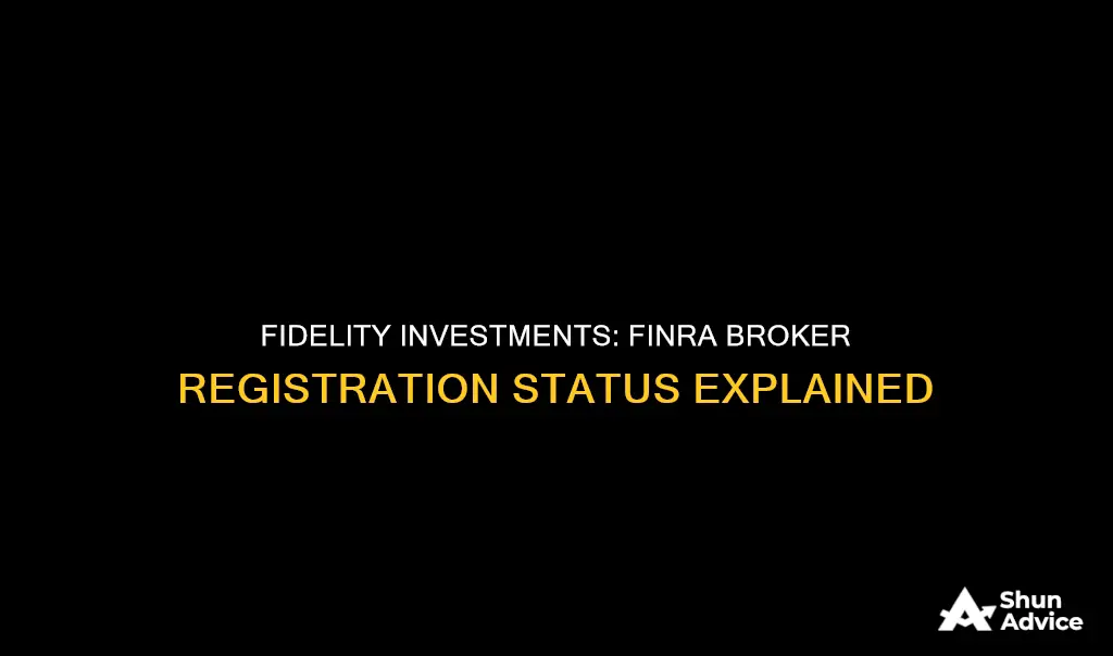 is fidelity investments a finra registered broker