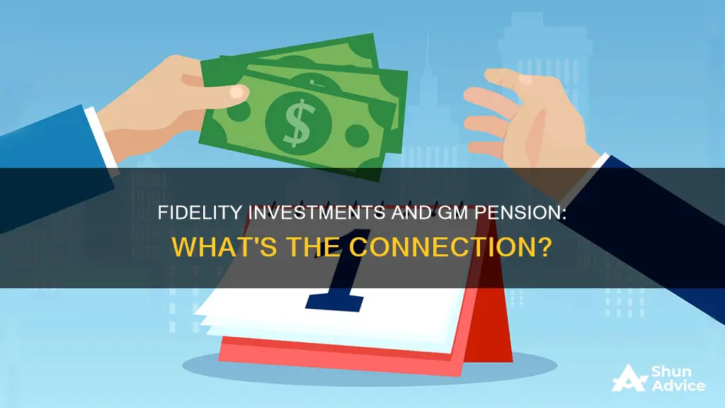 is fidelity investments associated with gm pension