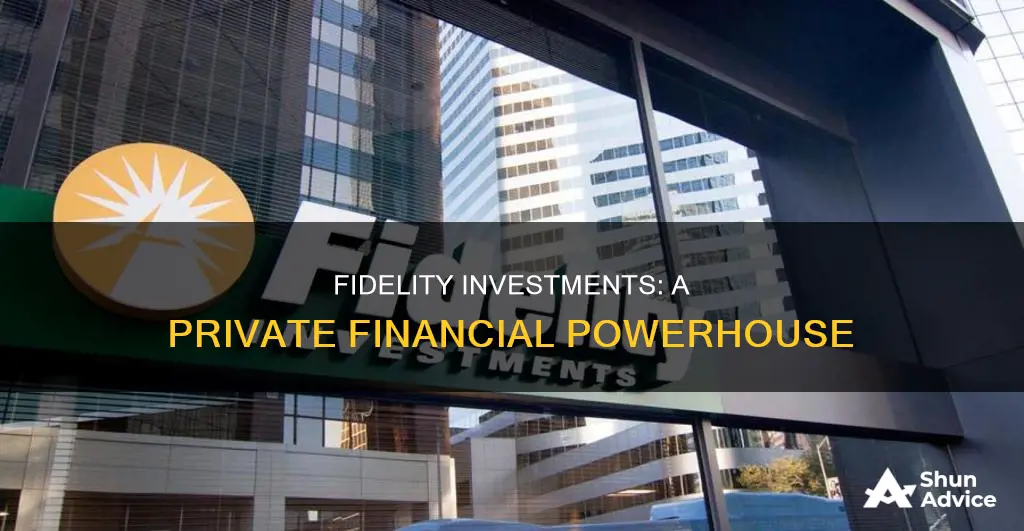 is fidelity investments privately held