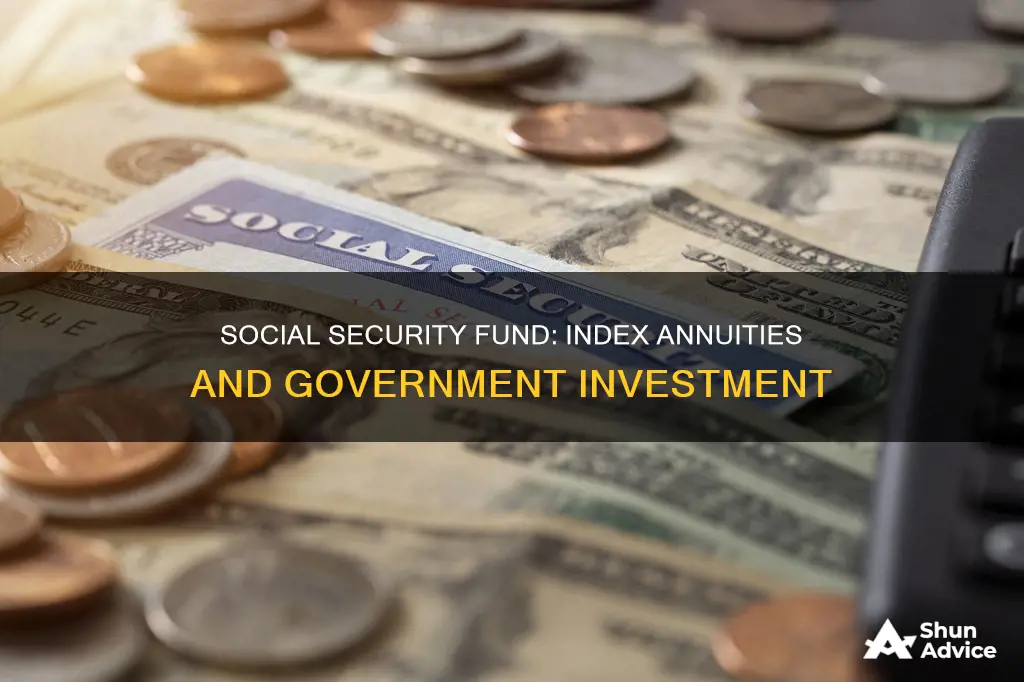 is government invest social security fund in index annuities