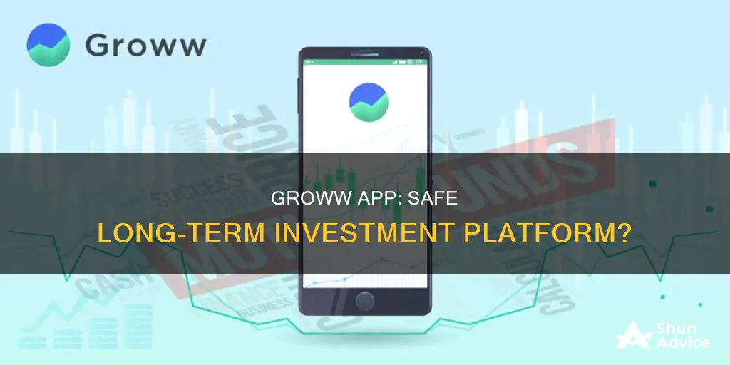 is groww app safe for long term investment