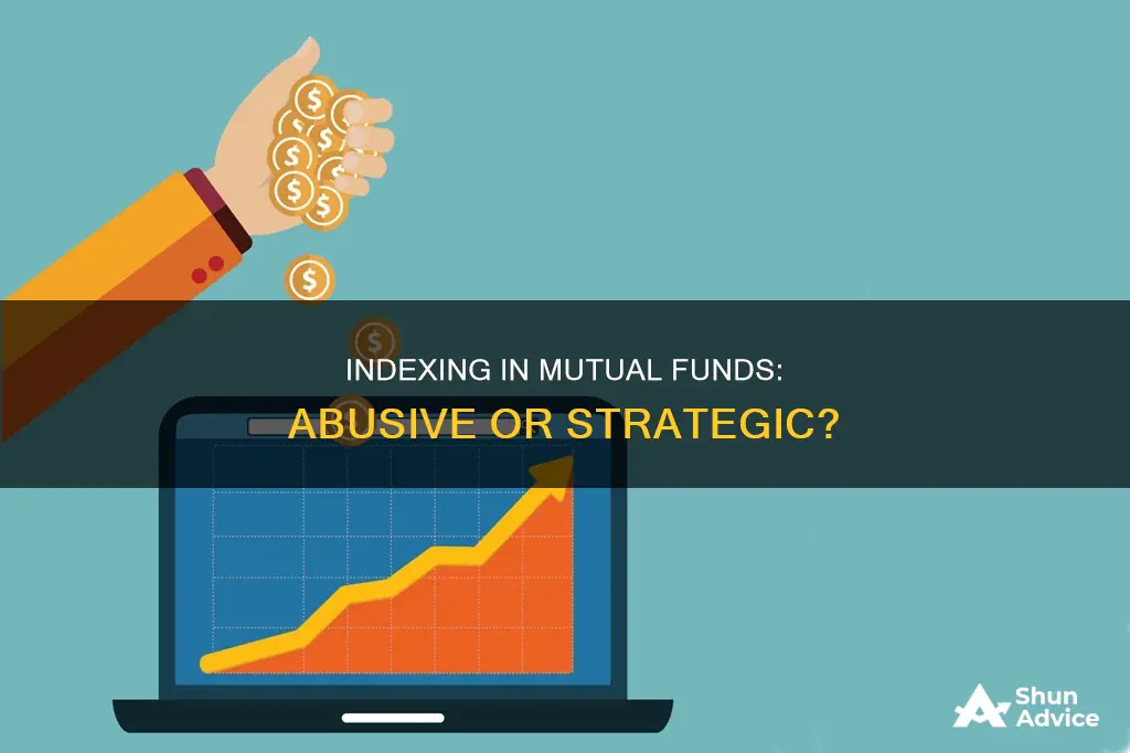 is indexing an abusive activity in mutual fund investments