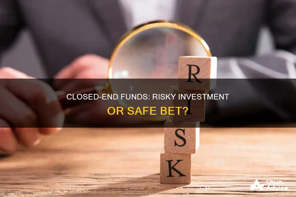 is investing in closed end funds risky