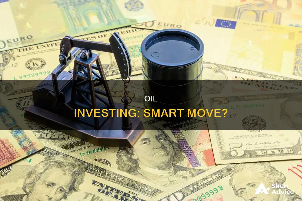 is investing in oil smart right now