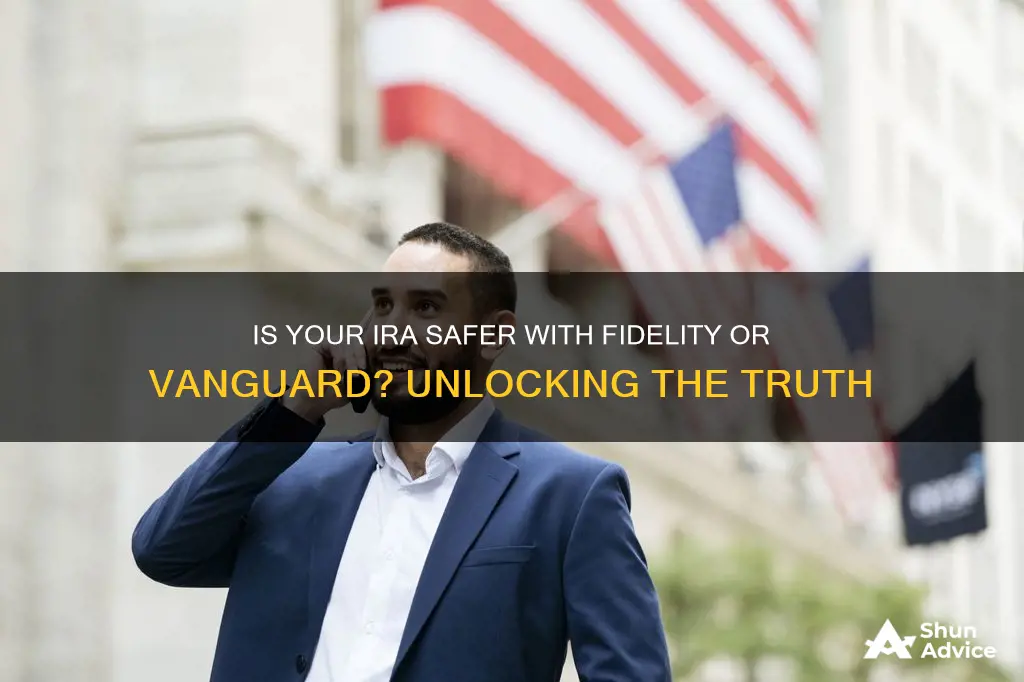 is ira invested in fidelity or vanguard is safe