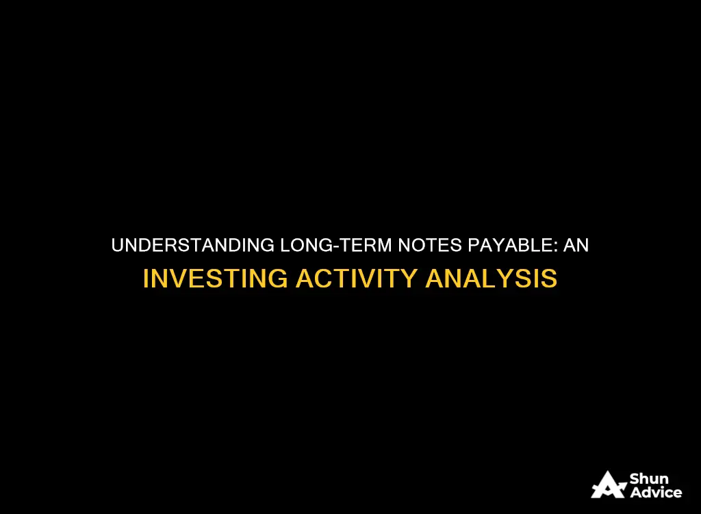 is issuance of long term notes payable an investing activity