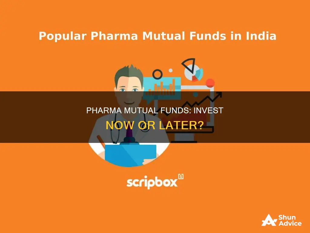 is it advisable to invest in pharma mutual funds now