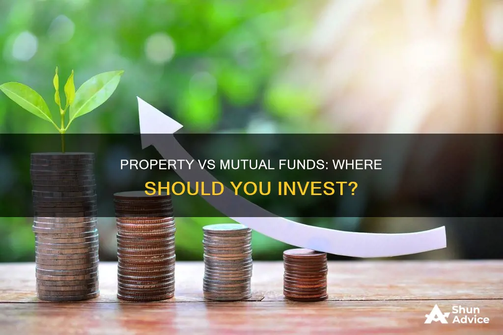 is it better to invest in property or mutual funds