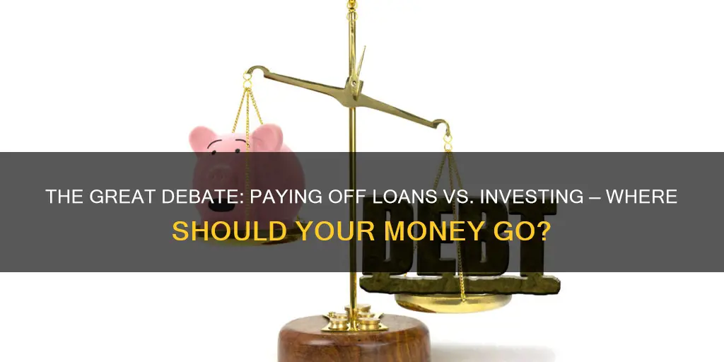 is it better to pay off loan or invest