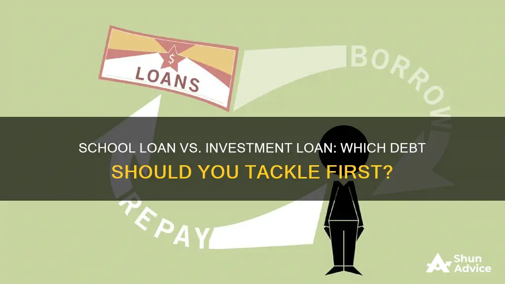 is it better to pay school loan or investment loan