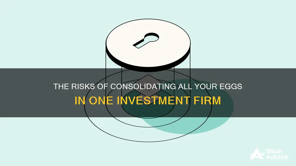 is it safe to have everything at one investment firm