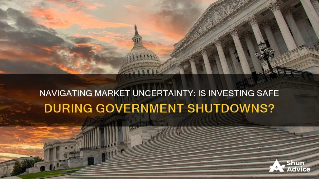 is it safe to invest during government shutdown