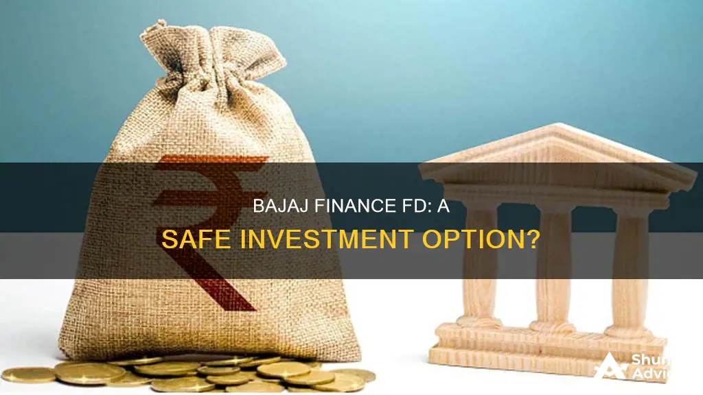 is it safe to invest in bajaj finance fd