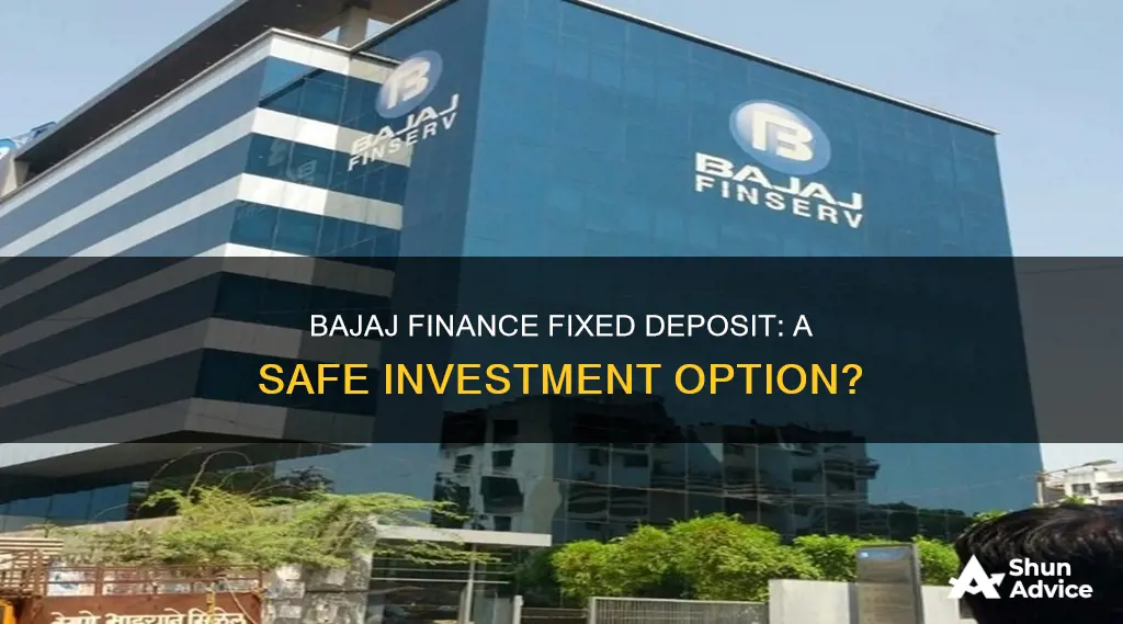 is it safe to invest in bajaj finance fixed deposit