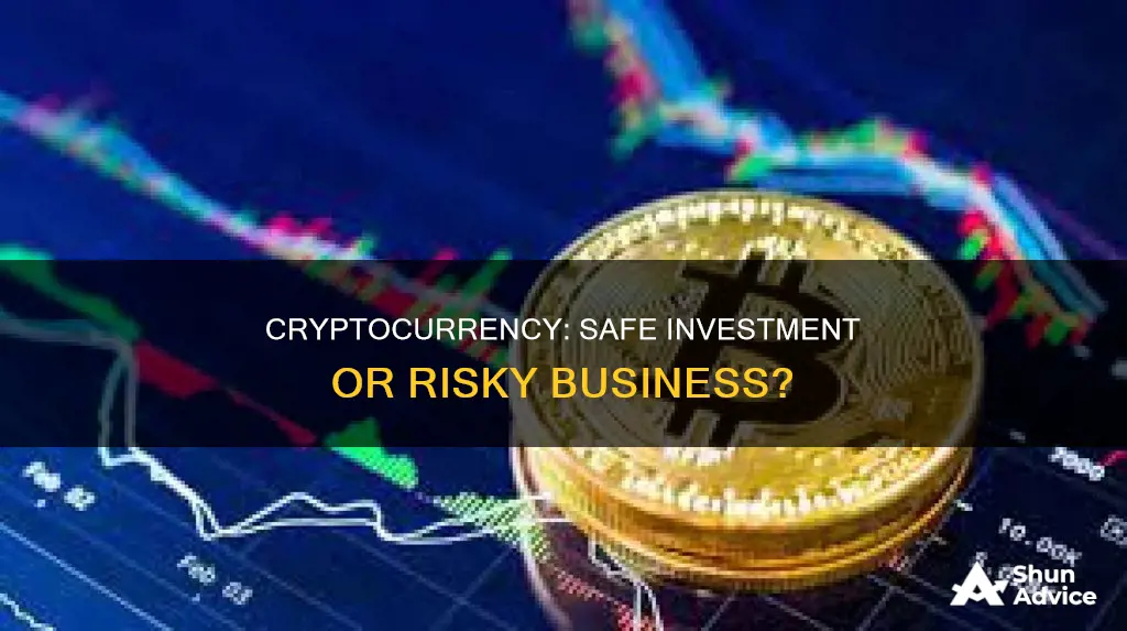 is it safe to invest in cryptocurrency