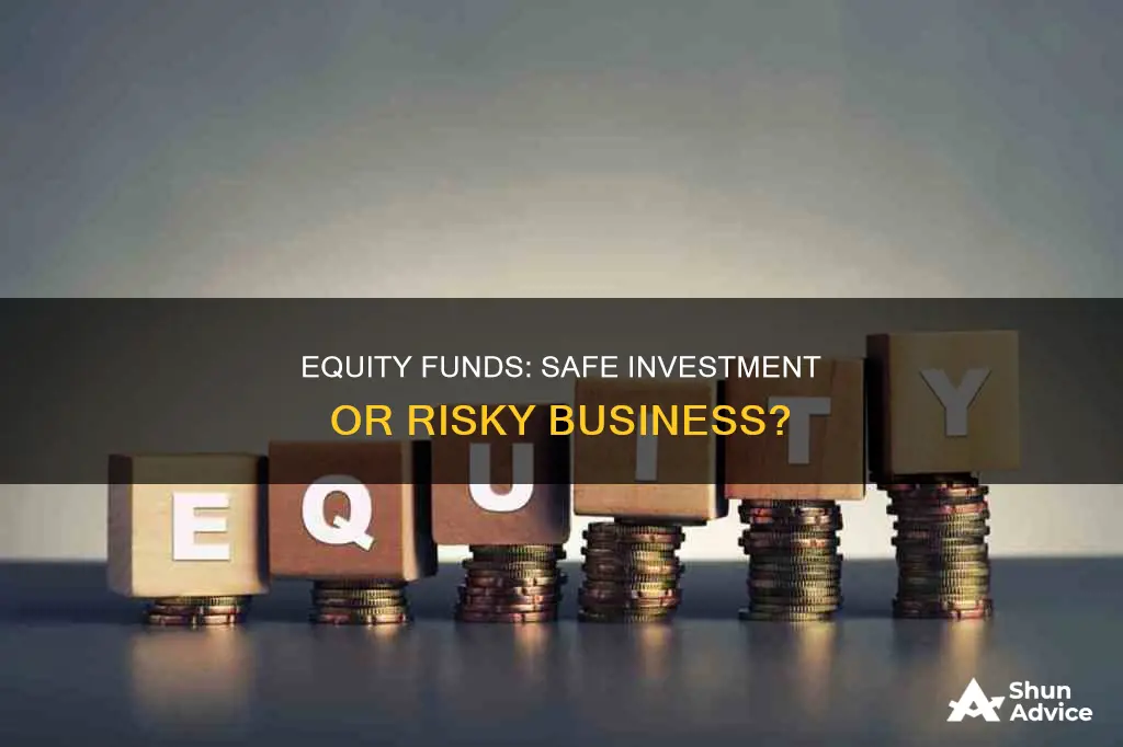 is it safe to invest in equity funds