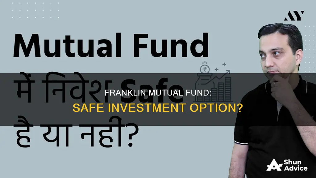 is it safe to invest in franklin mutual fund