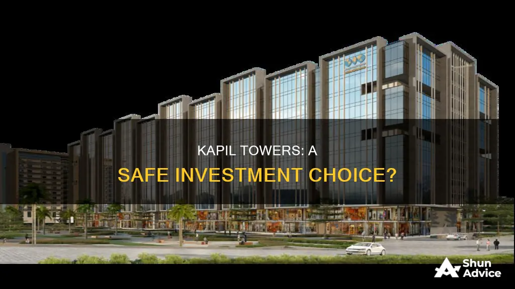 is it safe to invest in kapil towers