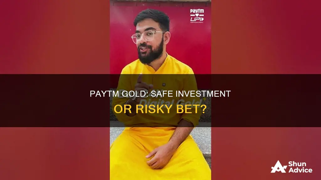 is it safe to invest in paytm gold