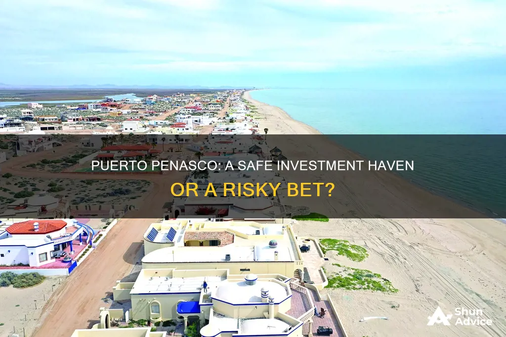 is it safe to invest in puerto penasco