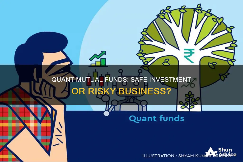 is it safe to invest in quant mutual fund