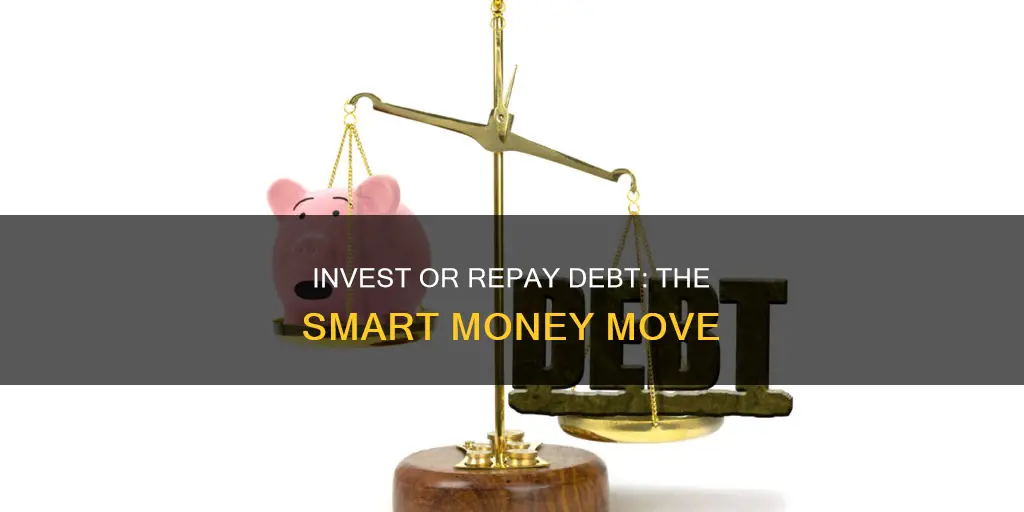 is it smarter to invest or pay off debt