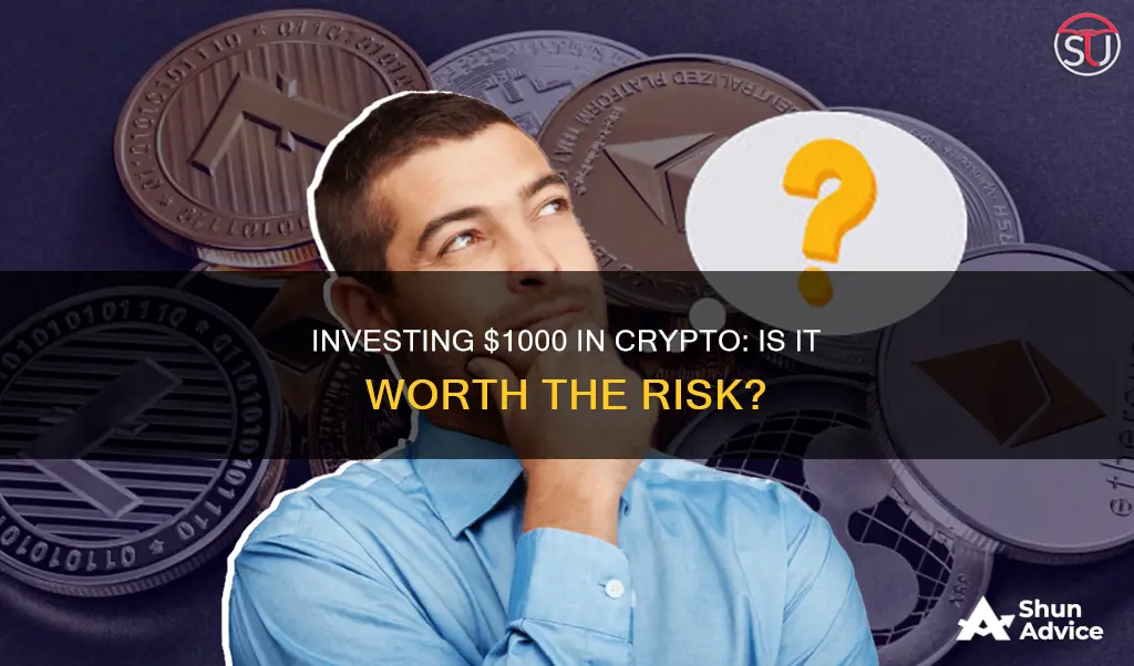 is it worth me investing 1000 into cryptocurrency