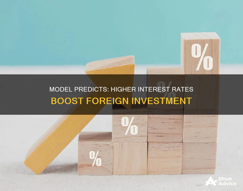 is model for increase in interst rate and foreign investment