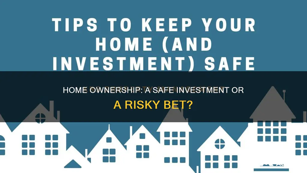 is owning a home a safe investment