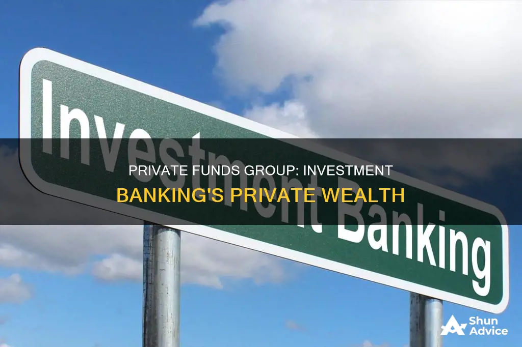 is private funds group investment banking