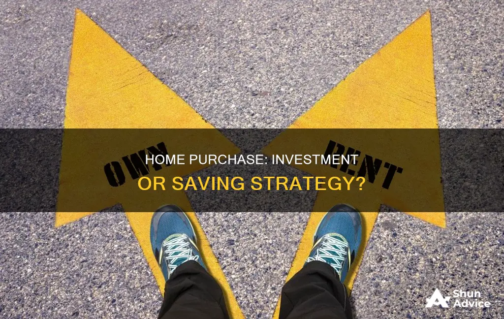 is purchasing a home an investment or saving