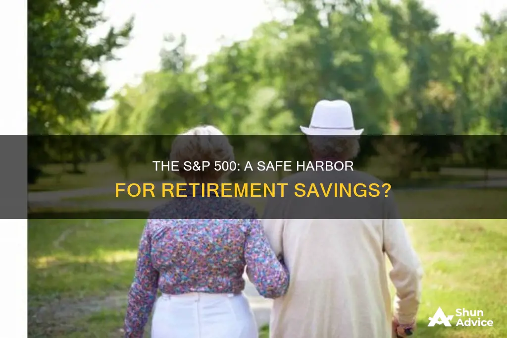 is s&p 500 safest investment for retirement