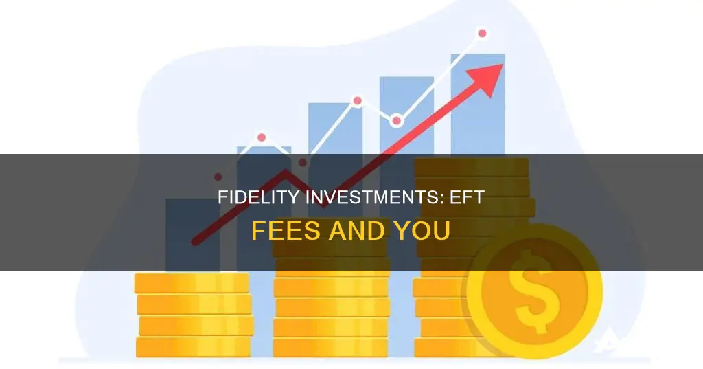 is there a fee for eft with fidelity investments