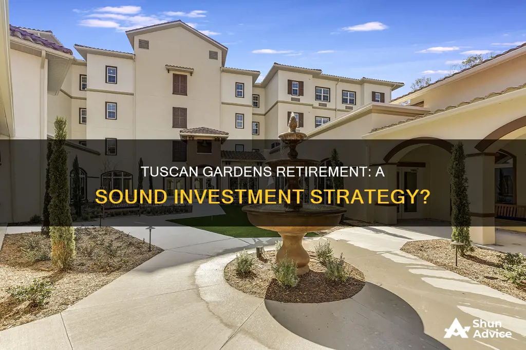 is tuscan gardens retirement a legit investment