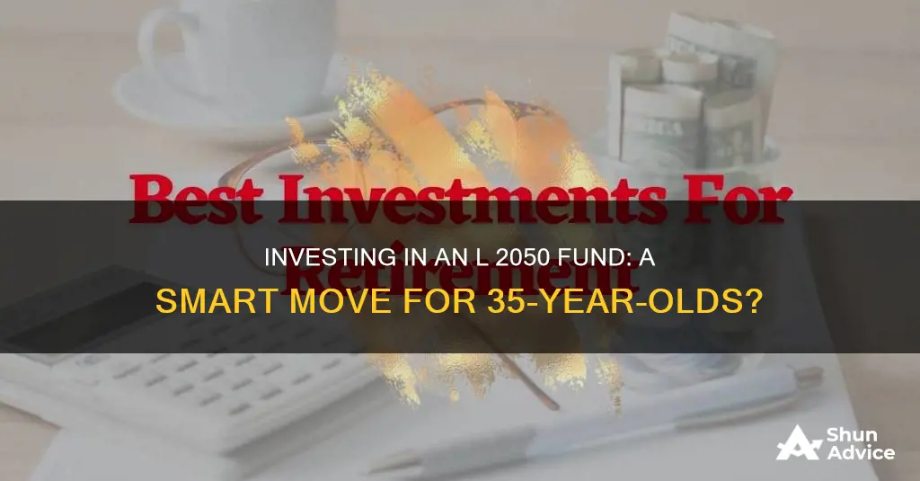 should a 35 year old invest in l 2050 fund