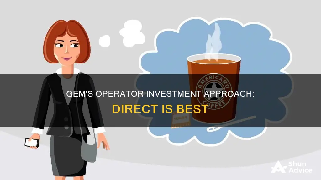 should gem use a direct to operator investment approach