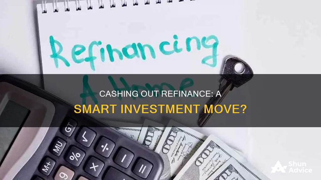 should I cash out refinance to invest