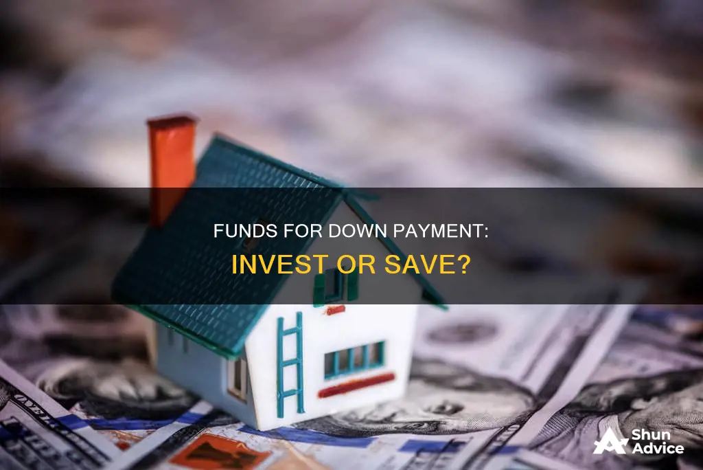 should I invest funds saving for down payment hgouse