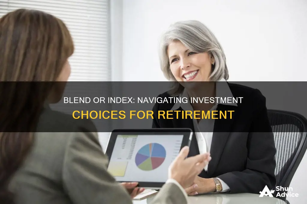 should I invest in a blend or index for retirement