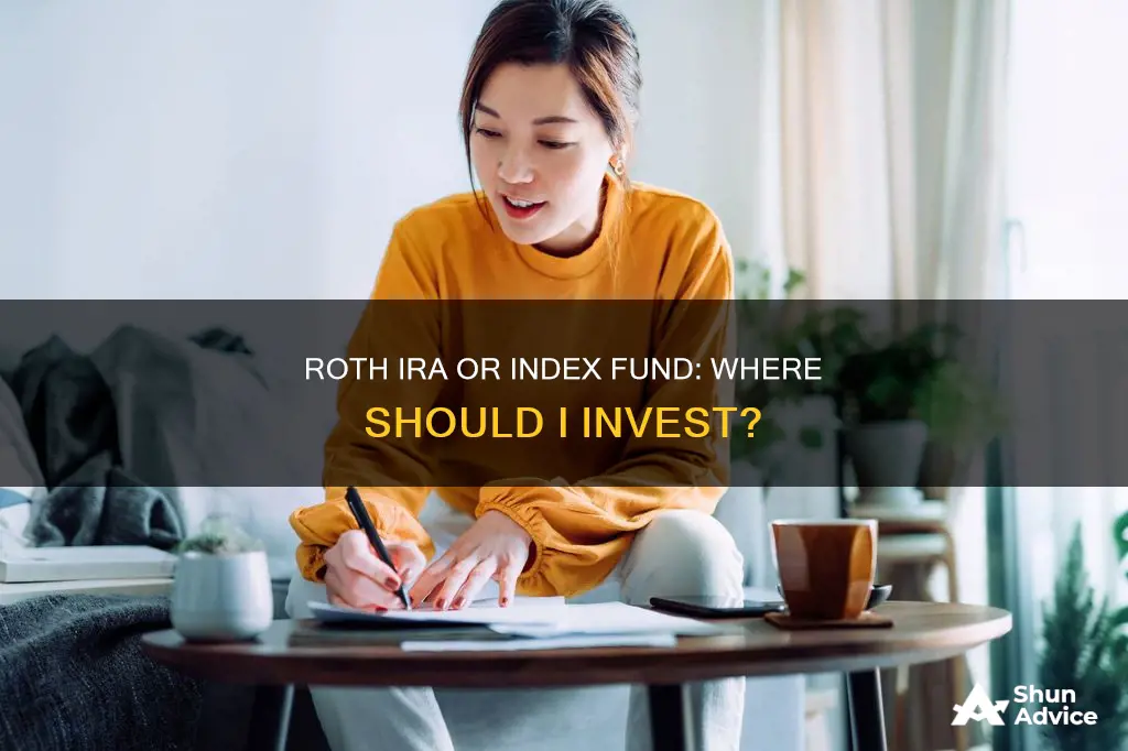 should I invest in a roth ira or index fund