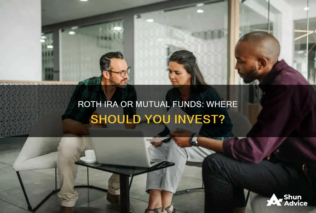 should I invest in a roth ira or mutual funds