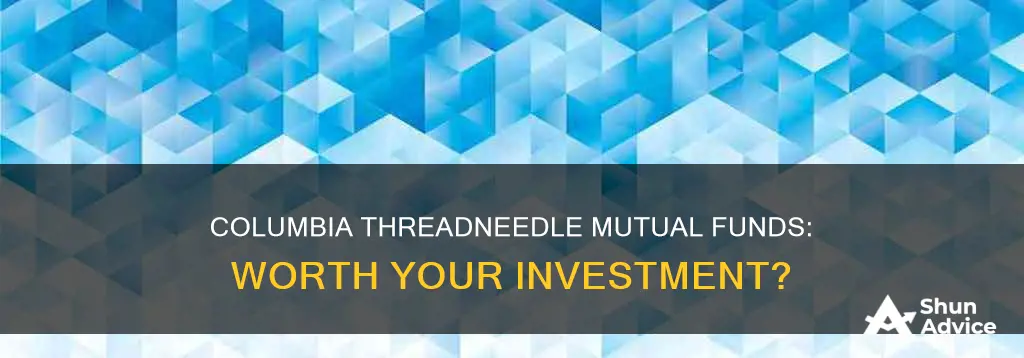 should I invest in columbia threadneedle mutual funds