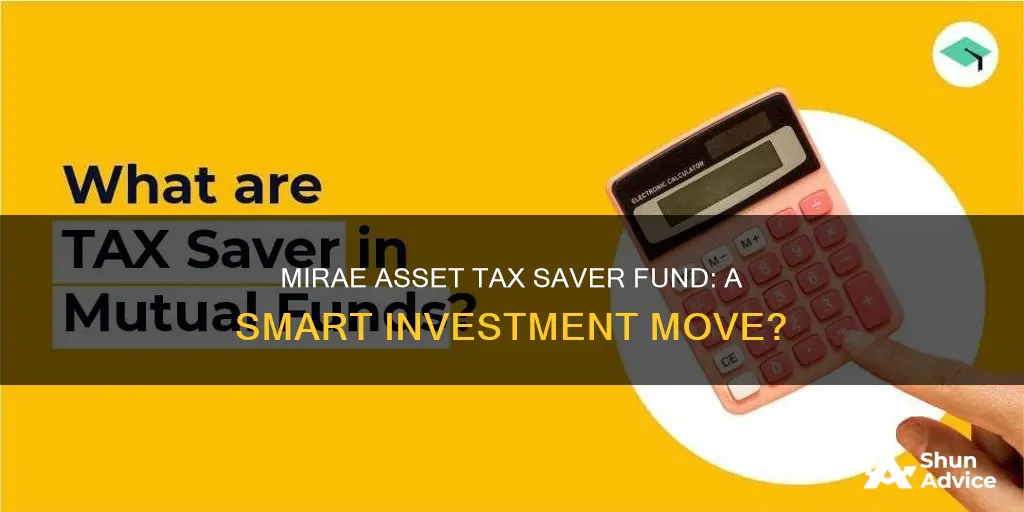 should I invest in mirae asset tax saver fund