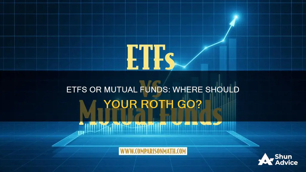 should I invest my roth in etfs or mutual funds