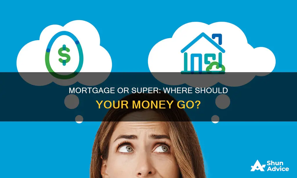 should I pay off my mortgage or invest in super