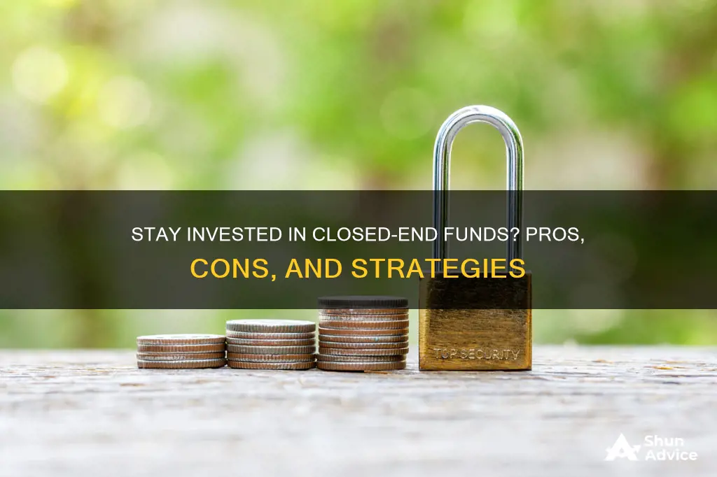 should I stay invested in a closed fund