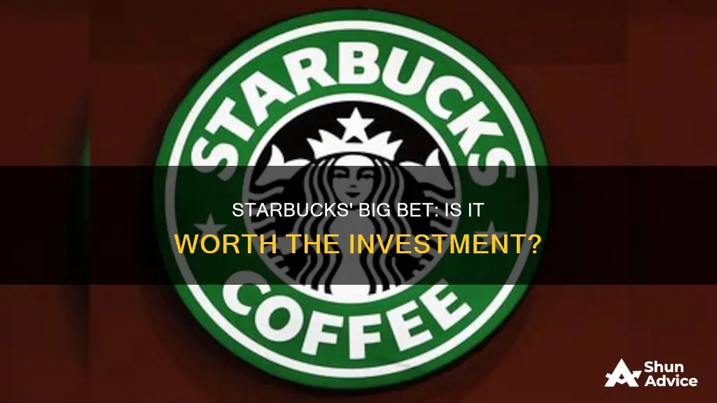 should starbucks make the 40 million dollar investment why