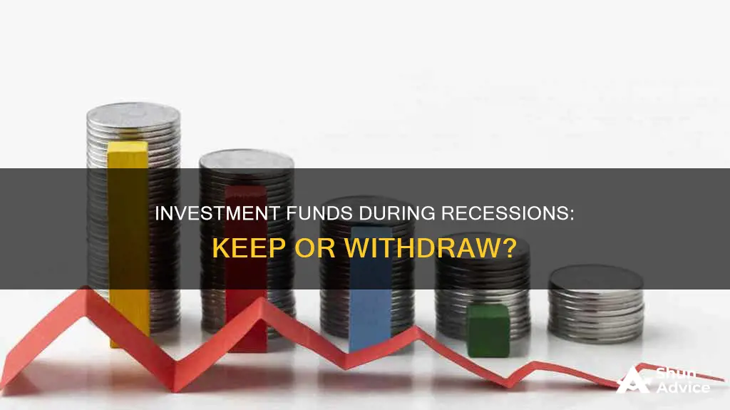 should you keep money in investment fund during recessions