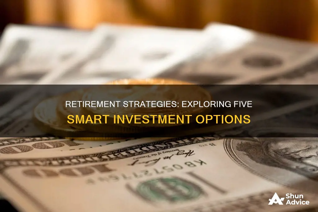 what are 5 ways of investing for retirement